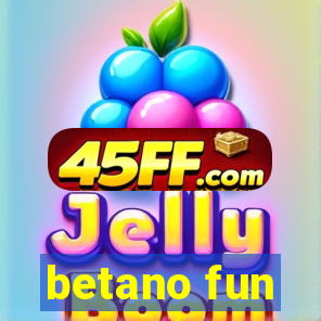 betano fun
